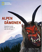 Alpen Dämonen: Geheimnisvolle Mythen und Riten aus den Bergen