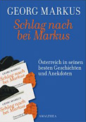 Schlag nach bei Markus: Österreich in seinem besten Geschichten und Anekdoten