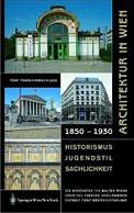 Architektur in Wien 1850 bis 1930. Historismus - Jugendstil - Sachlichkeit 