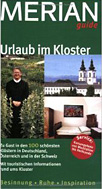 Urlaub im Kloster: Zu Gast in den 100 schönsten Klöstern in Deutschland, Österreich und der Schweiz. Besinnung - Ruhe - Inspiration.
